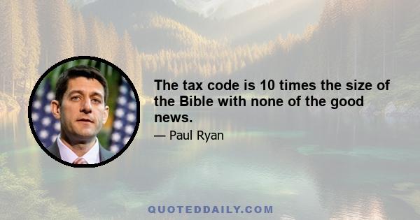 The tax code is 10 times the size of the Bible with none of the good news.