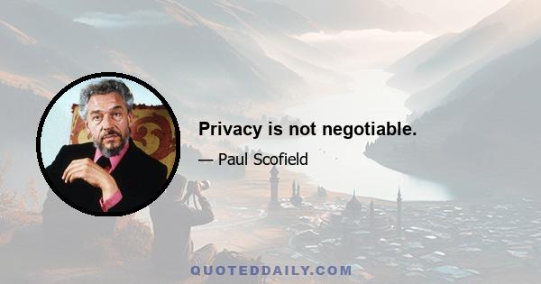 Privacy is not negotiable.