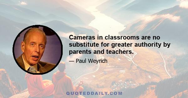 Cameras in classrooms are no substitute for greater authority by parents and teachers.