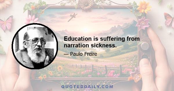 Education is suffering from narration sickness.