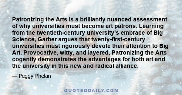 Patronizing the Arts is a brilliantly nuanced assessment of why universities must become art patrons. Learning from the twentieth-century university's embrace of Big Science, Garber argues that twenty-first-century