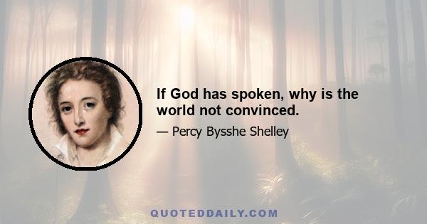 If God has spoken, why is the world not convinced.