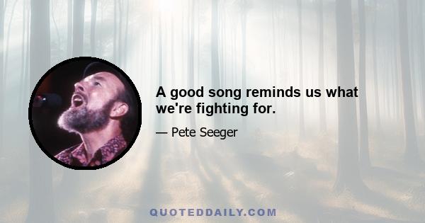 A good song reminds us what we're fighting for.