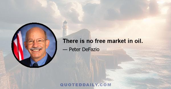 There is no free market in oil.