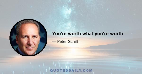 You're worth what you're worth