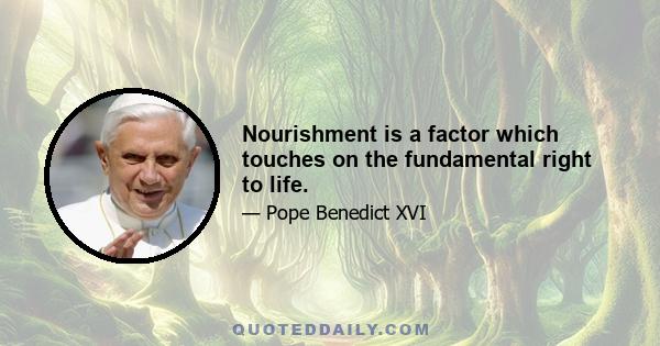 Nourishment is a factor which touches on the fundamental right to life.