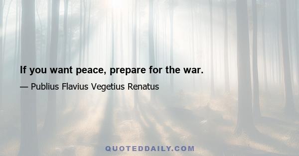 If you want peace, prepare for the war.