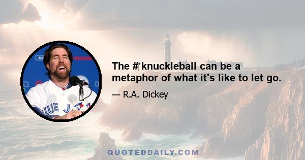 The #‎ knuckleball can be a metaphor of what it's like to let go.