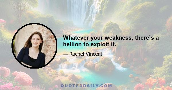 Whatever your weakness, there’s a hellion to exploit it.