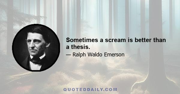 Sometimes a scream is better than a thesis.