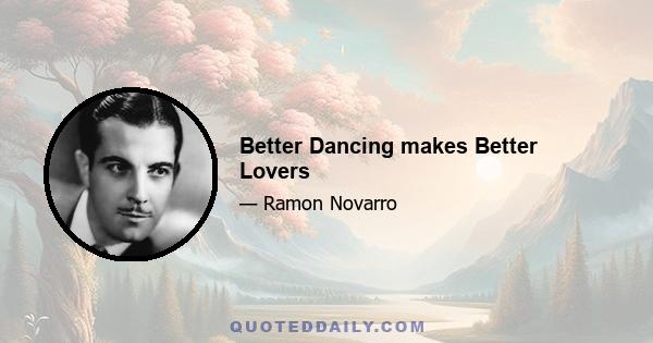 Better Dancing makes Better Lovers