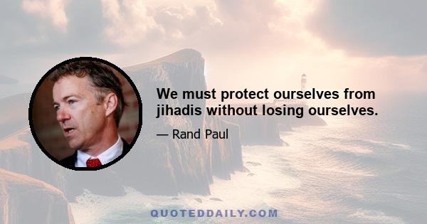 We must protect ourselves from jihadis without losing ourselves.