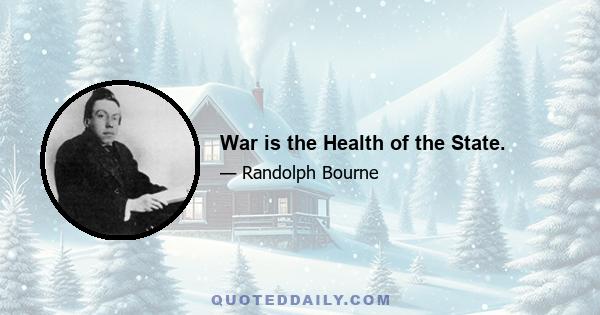 War is the Health of the State.