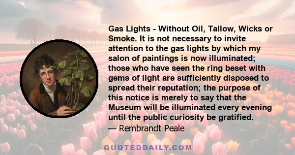 Gas Lights - Without Oil, Tallow, Wicks or Smoke. It is not necessary to invite attention to the gas lights by which my salon of paintings is now illuminated; those who have seen the ring beset with gems of light are