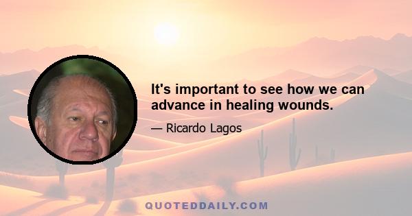 It's important to see how we can advance in healing wounds.