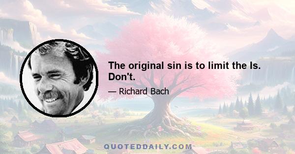 The original sin is to limit the Is. Don't.