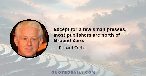 Except for a few small presses, most publishers are north of Ground Zero.