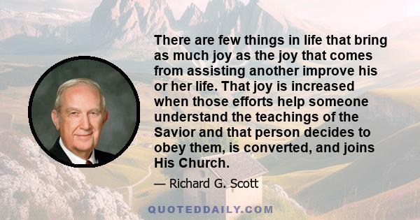 There are few things in life that bring as much joy as the joy that comes from assisting another improve his or her life.