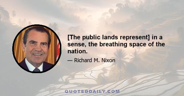 [The public lands represent] in a sense, the breathing space of the nation.