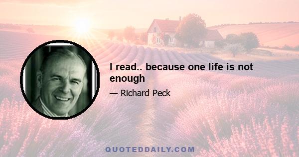 I read.. because one life is not enough