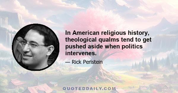 In American religious history, theological qualms tend to get pushed aside when politics intervenes.