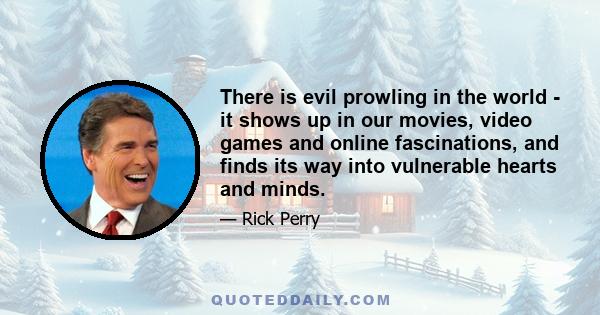 There is evil prowling in the world - it shows up in our movies, video games and online fascinations, and finds its way into vulnerable hearts and minds.