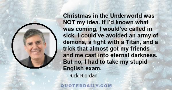 Christmas in the Underworld was NOT my idea. If I'd known what was coming, I would've called in sick. I could've avoided an army of demons, a fight with a Titan, and a trick that almost got my friends and me cast into