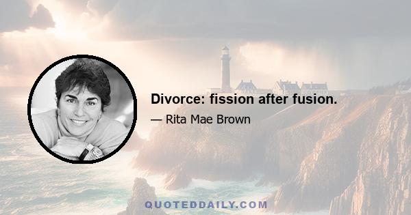 Divorce: fission after fusion.