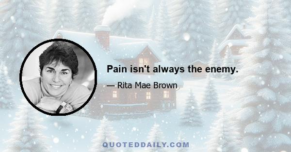 Pain isn't always the enemy.