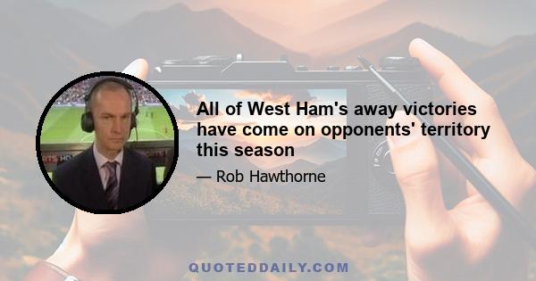 All of West Ham's away victories have come on opponents' territory this season