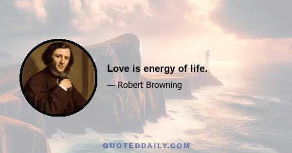 Love is energy of life.