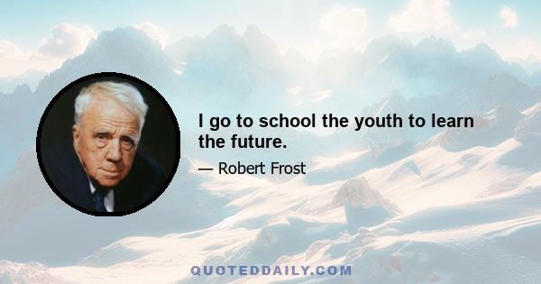 I go to school the youth to learn the future.