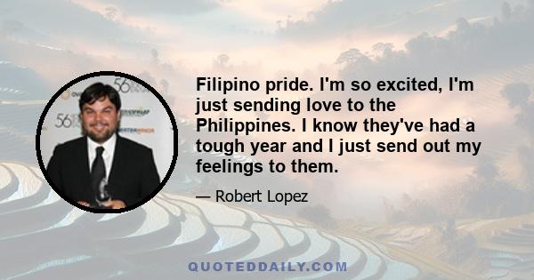 Filipino pride. I'm so excited, I'm just sending love to the Philippines. I know they've had a tough year and I just send out my feelings to them.