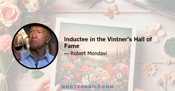 Inductee in the Vintner's Hall of Fame