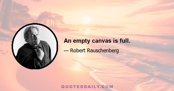 An empty canvas is full.