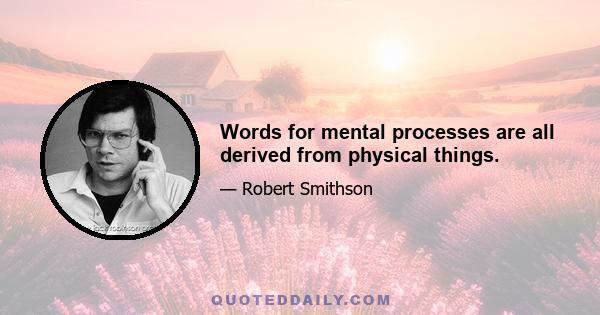 Words for mental processes are all derived from physical things.