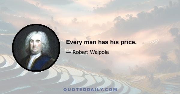 Every man has his price.