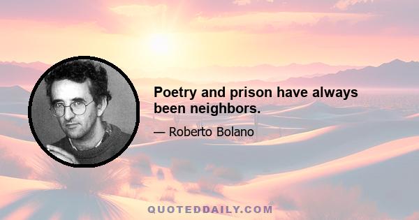 Poetry and prison have always been neighbors.