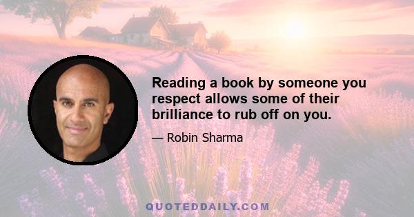 Reading a book by someone you respect allows some of their brilliance to rub off on you.