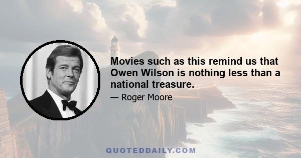 Movies such as this remind us that Owen Wilson is nothing less than a national treasure.