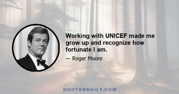 Working with UNICEF made me grow up and recognize how fortunate I am.