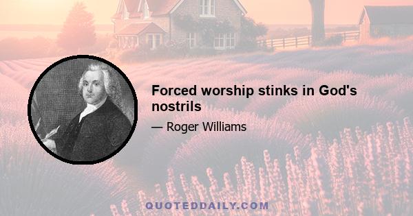 Forced worship stinks in God's nostrils