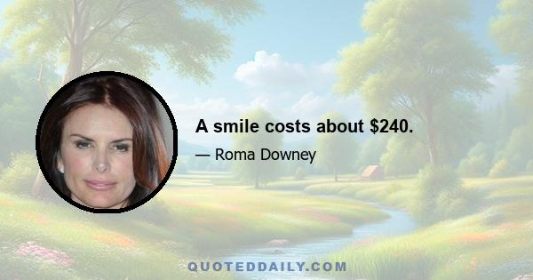 A smile costs about $240.