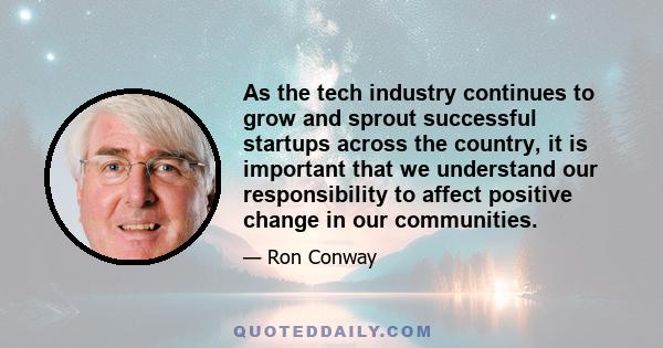 As the tech industry continues to grow and sprout successful startups across the country, it is important that we understand our responsibility to affect positive change in our communities.