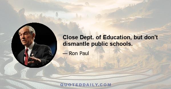 Close Dept. of Education, but don't dismantle public schools.