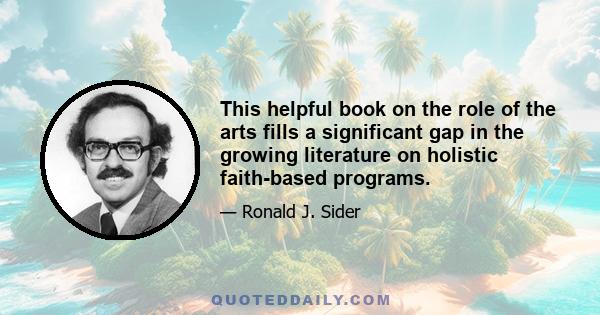 This helpful book on the role of the arts fills a significant gap in the growing literature on holistic faith-based programs.