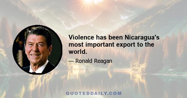 Violence has been Nicaragua's most important export to the world.