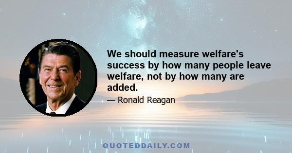 We should measure welfare's success by how many people leave welfare, not by how many are added.