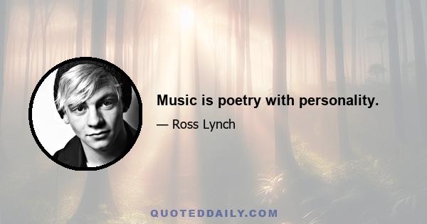 Music is poetry with personality.