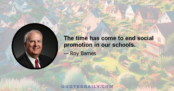 The time has come to end social promotion in our schools.